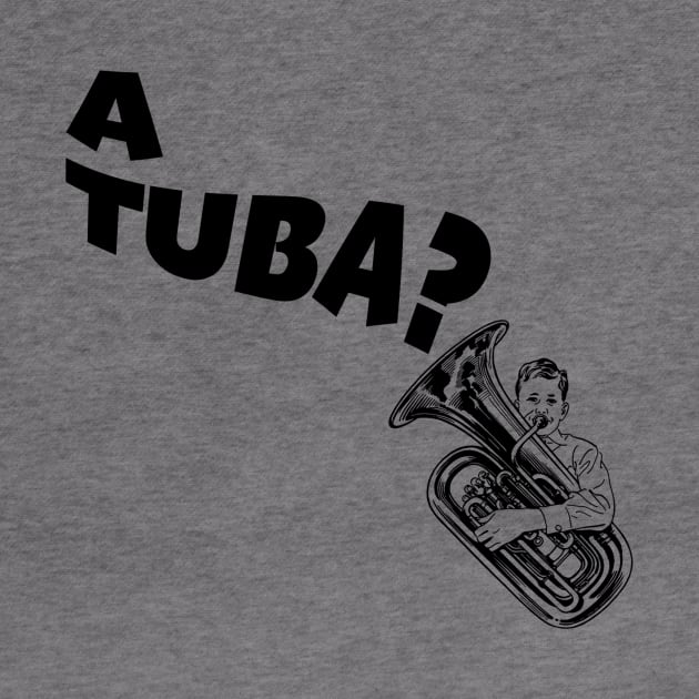 A Tuba by Bat Boys Comedy